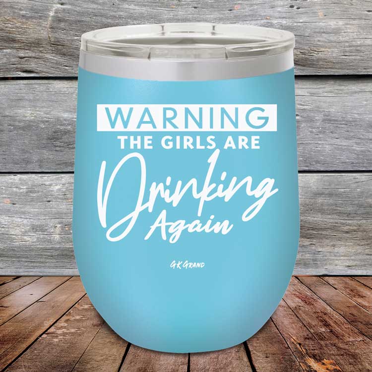 http://gkgrand.gifts/cdn/shop/products/Warning-The-Girls-Are-Drinking-Again-12oz-Sky_TPC-12Z-07-5060.jpg?v=1624031776