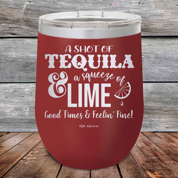 A SHOT OF TEQUILA a squeeze of LIME Good Times & Feelin' Fine - Powder Coated Etched Tumbler