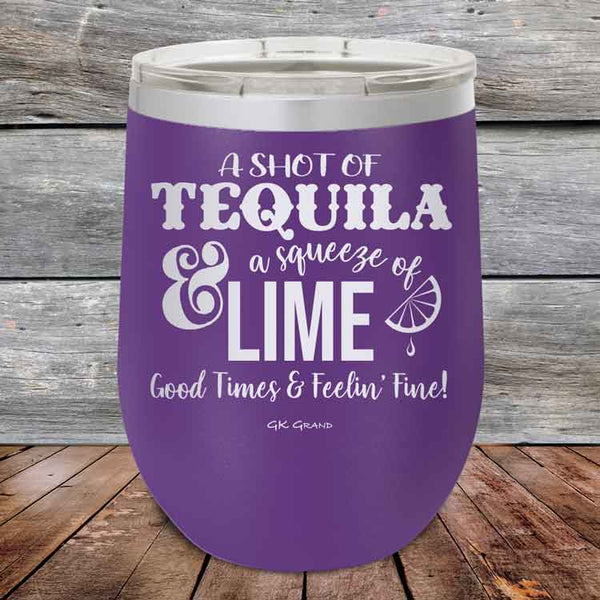 A SHOT OF TEQUILA a squeeze of LIME Good Times & Feelin' Fine - Powder Coated Etched Tumbler