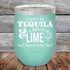 products/A-Shot-of-Tequila--_-a--squeeze-of-Lime-Good-Times-_-Feelin-Fine-12oz-Teal_TPC-12z-06-5356.jpg