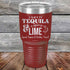 products/A-Shot-of-Tequila-_-a-squeeze-of-Lime-Good-Times-_-Feelin-Fine-30oz-Maroon_TPC-30z-13-5358.jpg