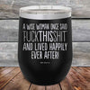 A Wise Woman Once Said "FUCKTHISSHIT" and Lived Happily Ever After- Powder Coated Etched Tumbler