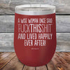 A Wise Woman Once Said "FUCKTHISSHIT" and Lived Happily Ever After- Powder Coated Etched Tumbler