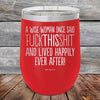 A Wise Woman Once Said "FUCKTHISSHIT" and Lived Happily Ever After- Powder Coated Etched Tumbler