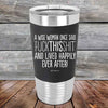 A Wise Woman Once Said "FUCKTHISSHIT" and Lived Happily Ever After - Premium Silicone Wrapped Engraved Tumbler