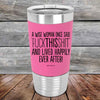 A Wise Woman Once Said "FUCKTHISSHIT" and Lived Happily Ever After - Premium Silicone Wrapped Engraved Tumbler