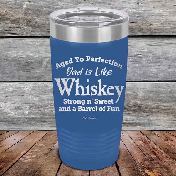 Aged to Perfection Dad is Like Whiskey Strong N Smooth and a Barrel of Fun - Powder Coated Etched Tumbler