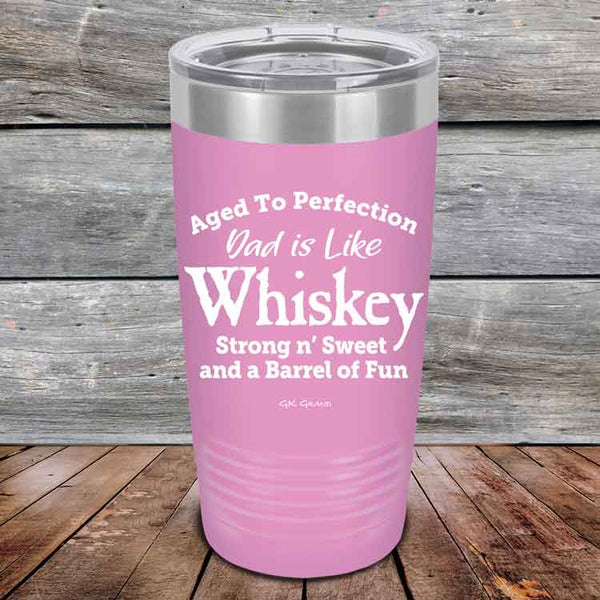 Aged to Perfection Dad is Like Whiskey Strong N Smooth and a Barrel of Fun - Powder Coated Etched Tumbler