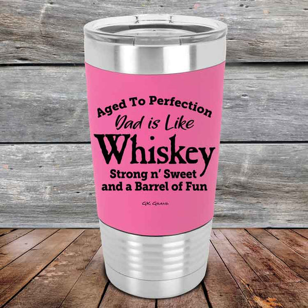 Aged to Perfection Dad is Like Whiskey Strong N Smooth and a Barrel of Fun - Premium Silicone Wrapped Engraved Tumbler