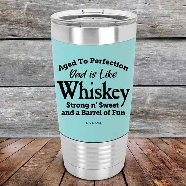 Aged to Perfection Dad is Like Whiskey Strong N Smooth and a Barrel of Fun - Premium Silicone Wrapped Engraved Tumbler