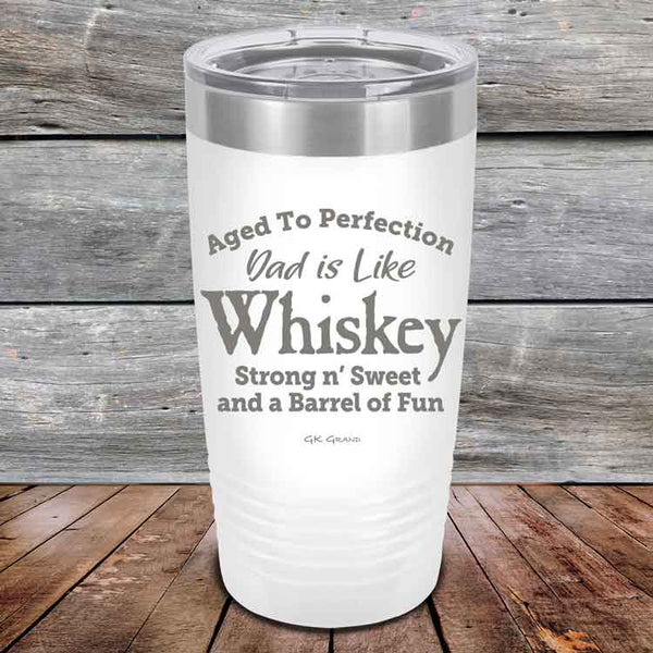 Aged to Perfection Dad is Like Whiskey Strong N Smooth and a Barrel of Fun - Powder Coated Etched Tumbler