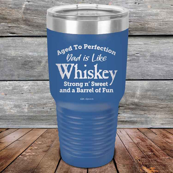 Aged to Perfection Dad is Like Whiskey Strong N Smooth and a Barrel of Fun - Powder Coated Etched Tumbler