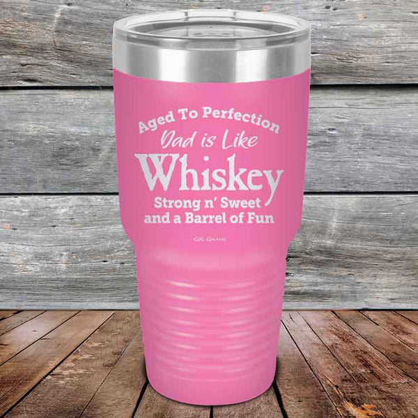 Aged to Perfection Dad is Like Whiskey Strong N Smooth and a Barrel of Fun - Powder Coated Etched Tumbler