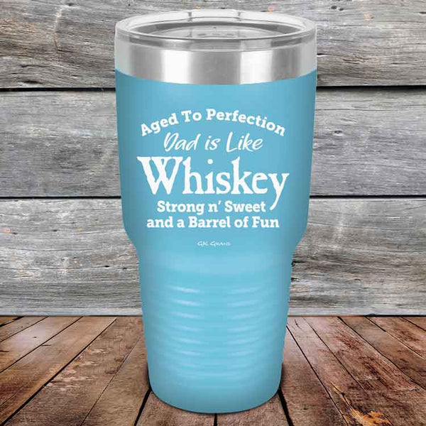 Aged to Perfection Dad is Like Whiskey Strong N Smooth and a Barrel of Fun - Powder Coated Etched Tumbler