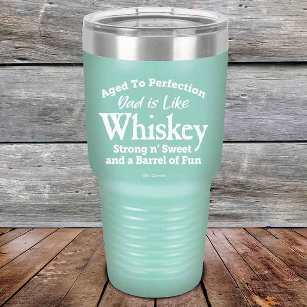 Aged to Perfection Dad is Like Whiskey Strong N Smooth and a Barrel of Fun - Powder Coated Etched Tumbler