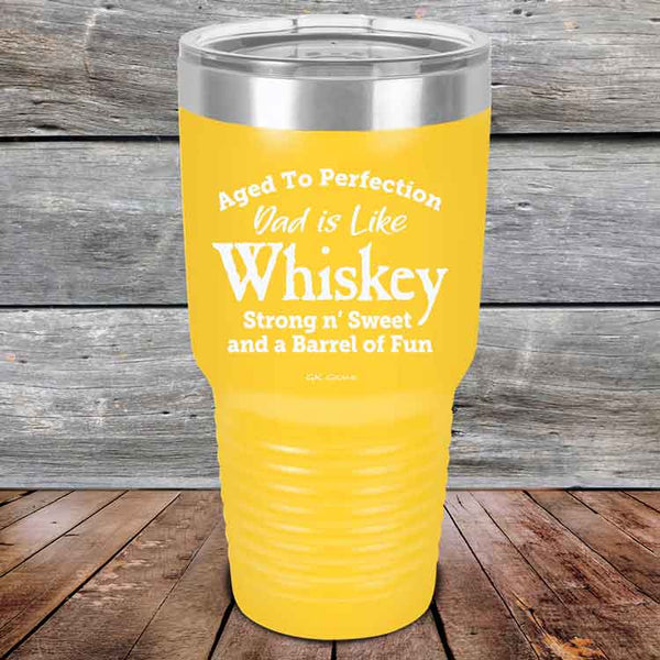 Aged to Perfection Dad is Like Whiskey Strong N Smooth and a Barrel of Fun - Powder Coated Etched Tumbler