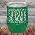 products/And-Here-WE-Fucking-Go-Again-I-Mean-Good-Morning-12oz-Green_TPC-12z-15-5168.jpg