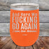 products/And-Here-WE-Fucking-Go-Again-I-Mean-Good-Morning-12oz-Orange_TPC-12z-12-5168.jpg