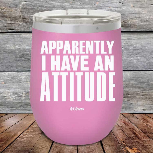 Apparently I Have An Attitude - Powder Coated Etched Tumbler - GK GRAND GIFTS