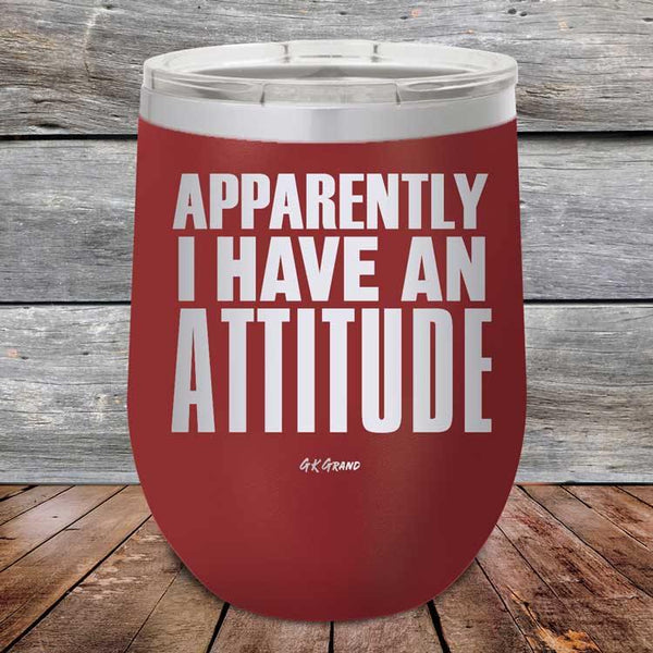 Apparently I Have An Attitude - Powder Coated Etched Tumbler - GK GRAND GIFTS