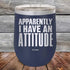 products/Apparently-I-Have-An-Attitude-12oz-Navy_TPC-12z-11-5128.jpg