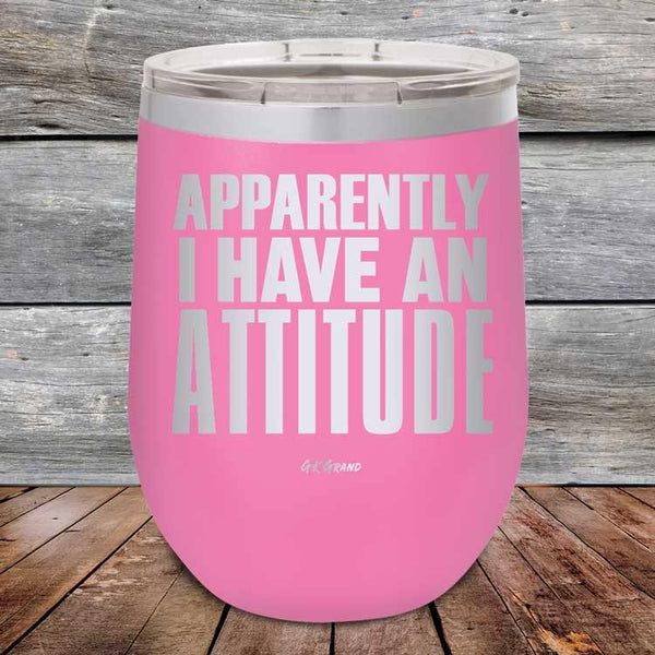 Apparently I Have An Attitude - Powder Coated Etched Tumbler - GK GRAND GIFTS