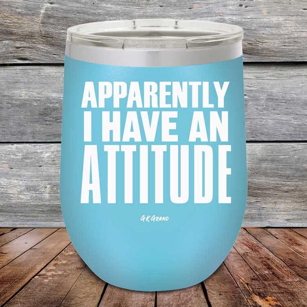 Apparently I Have An Attitude - Powder Coated Etched Tumbler - GK GRAND GIFTS