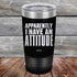 products/Apparently-I-Have-An-Attitude-20oz-Black_TPC-20z-16-5129.jpg