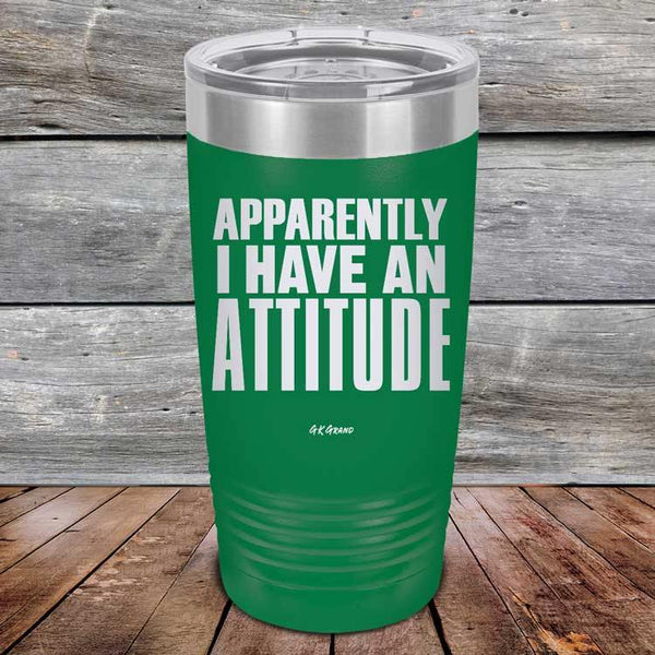 Apparently I Have An Attitude - Powder Coated Etched Tumbler - GK GRAND GIFTS