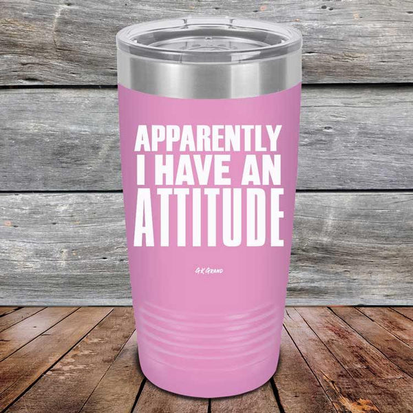 Apparently I Have An Attitude - Powder Coated Etched Tumbler - GK GRAND GIFTS