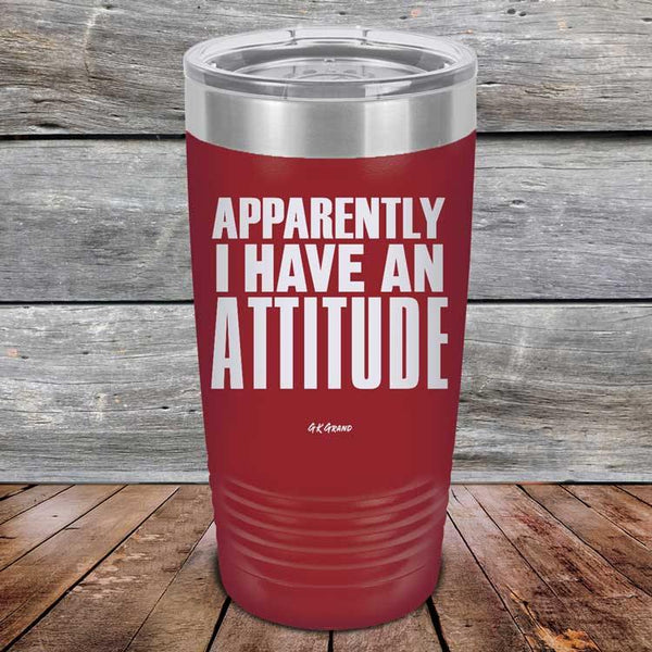 Apparently I Have An Attitude - Powder Coated Etched Tumbler - GK GRAND GIFTS