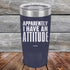 products/Apparently-I-Have-An-Attitude-20oz-Navy_TPC-20z-11-5129.jpg