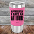 products/Apparently-I-Have-An-Attitude-20oz-Pink_TSW-20z-05-5131.jpg