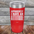 products/Apparently-I-Have-An-Attitude-20oz-Red_TPC-20z-03-5129.jpg