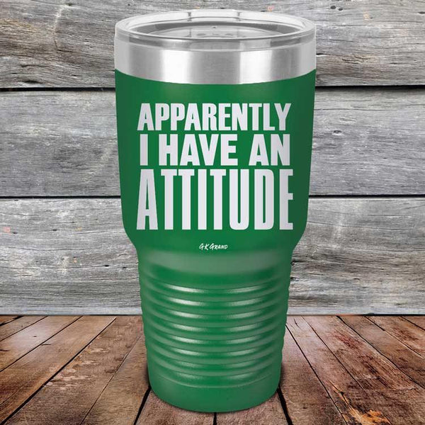 Apparently I Have An Attitude - Powder Coated Etched Tumbler - GK GRAND GIFTS