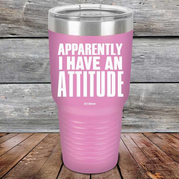 Apparently I Have An Attitude - Powder Coated Etched Tumbler - GK GRAND GIFTS