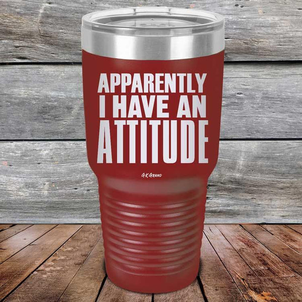 Apparently I Have An Attitude - Powder Coated Etched Tumbler - GK GRAND GIFTS