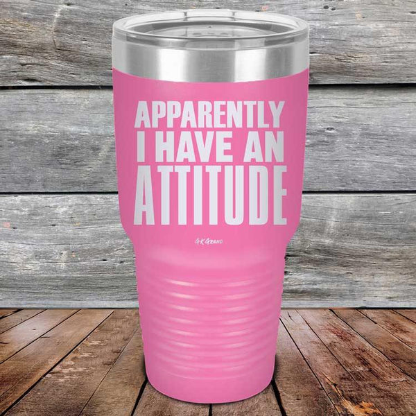 Apparently I Have An Attitude - Powder Coated Etched Tumbler - GK GRAND GIFTS