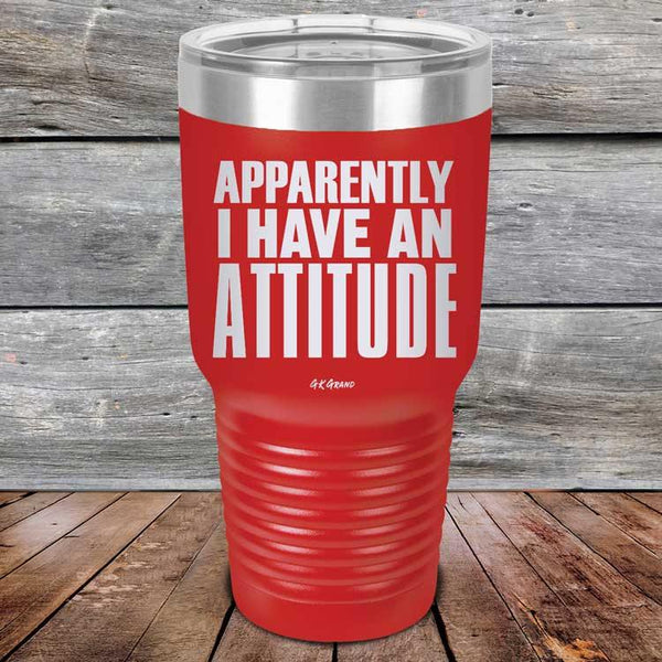 Apparently I Have An Attitude - Powder Coated Etched Tumbler - GK GRAND GIFTS