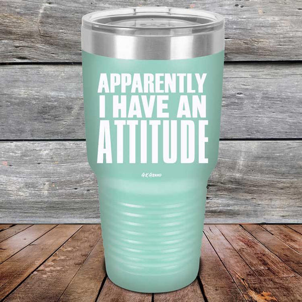 Apparently I Have An Attitude - Powder Coated Etched Tumbler - GK GRAND GIFTS