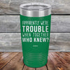 Apparently We're Trouble When Together Who Knew? - Powder Coated Etched Tumbler - GK GRAND GIFTS