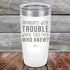 products/Apparently-Were-Trouble-When-Together-Who-Knew--20oz-White_TPC-20z-14-5149.jpg