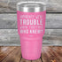 products/Apparently-Were-Trouble-When-Together-Who-Knew--30oz-Pink_TPC-30z-05-5150.jpg