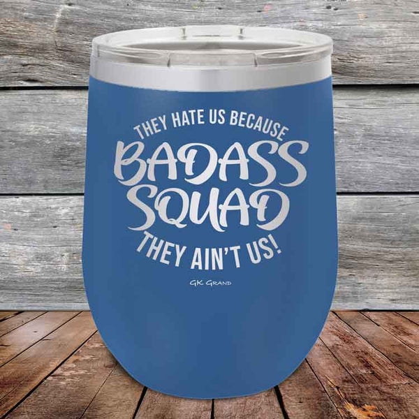 BADASS SQUAD they hate us because they ain't us - 12 oz Powder Coated Etched Tumbler