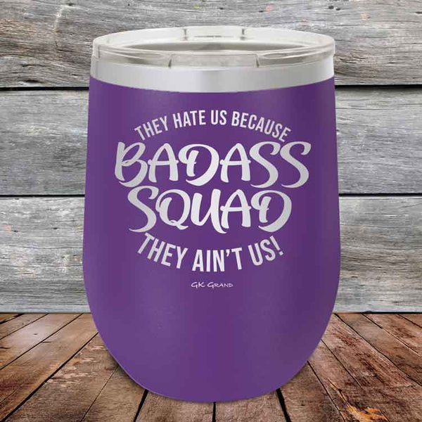 BADASS SQUAD they hate us because they ain't us - 12 oz Powder Coated Etched Tumbler