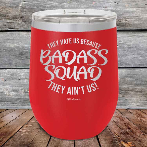 BADASS SQUAD they hate us because they ain't us - 12 oz Powder Coated Etched Tumbler