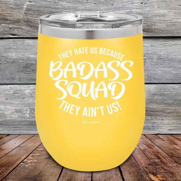 BADASS SQUAD they hate us because they ain't us - 12 oz Powder Coated Etched Tumbler