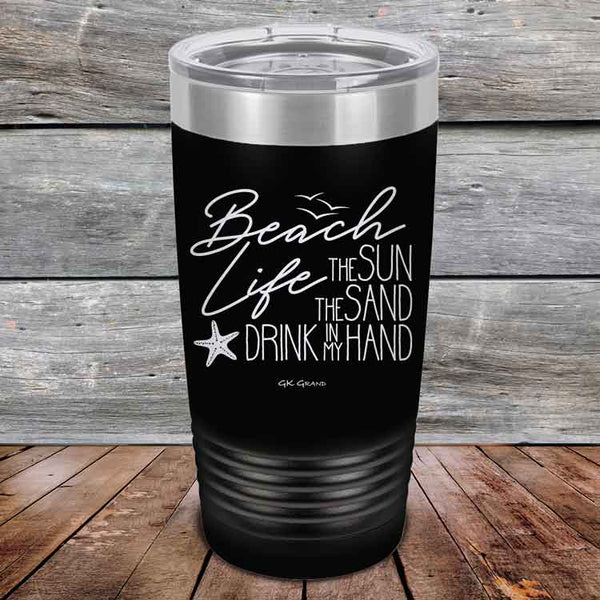 BEACH LIFE The Sun The Sand Drink in my Hand - Powder Coated Etched Tumbler