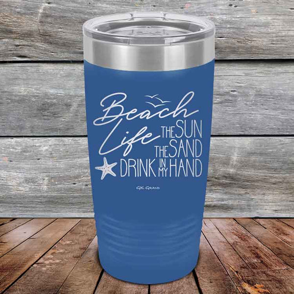 BEACH LIFE The Sun The Sand Drink in my Hand - Powder Coated Etched Tumbler