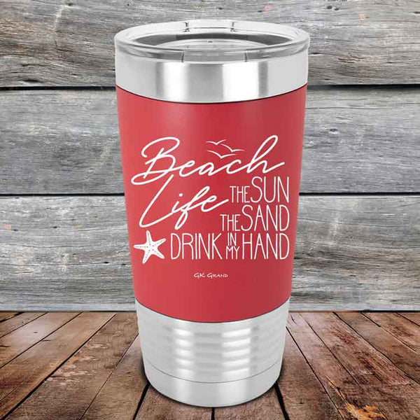 BEACH LIFE The Sun The Sand Drink in my Hand - Premium Silicone Wrapped Engraved Tumbler